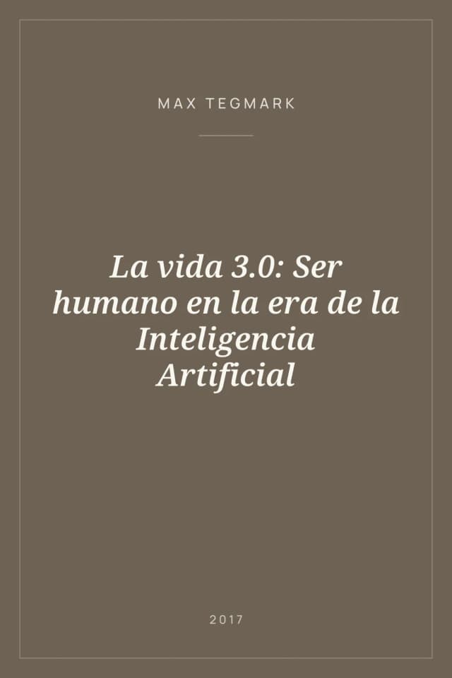 Portada de La vida 3.0: Ser humano en la era de la Inteligencia Artificial