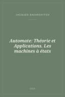 Portada de Automate: Théorie et Applications. Les machines à états