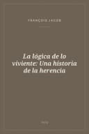 Portada de La lógica de lo viviente: Una historia de la herencia