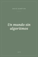 Portada de Un mundo sin algoritmos