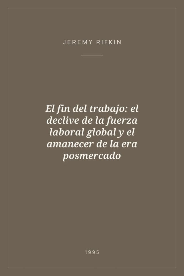 Portada de El fin del trabajo: el declive de la fuerza laboral global y el amanecer de la era posmercado