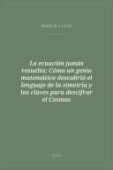 Portada de La ecuación jamás resuelta: Cómo un genio matemático descubrió el lenguaje de la simetría y las claves para descifrar el Cosmos
