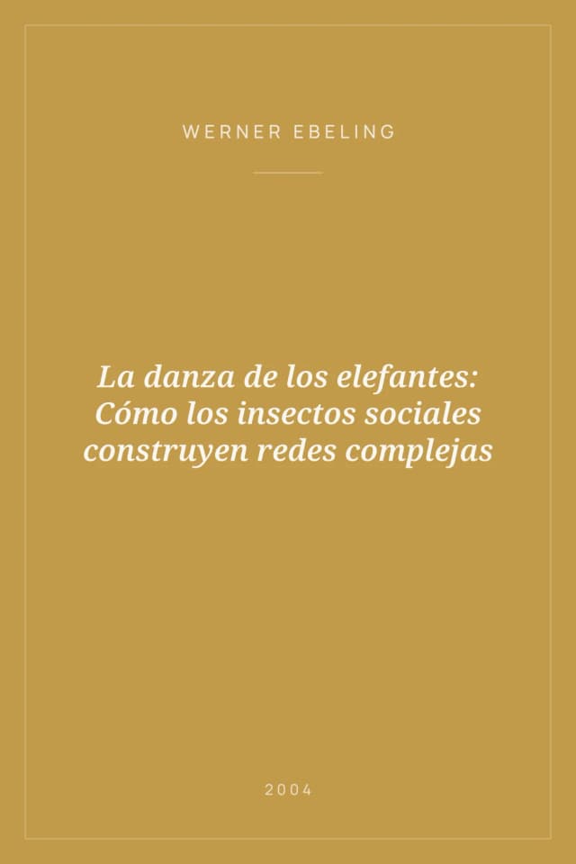 Portada de La danza de los elefantes: Cómo los insectos sociales construyen redes complejas