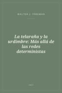 Portada de La telaraña y la urdimbre: Más allá de las redes deterministas