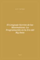 Portada de El Lenguaje Secreto de las Matemáticas: La Programación en la Era del Big Data