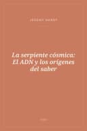 Portada de La serpiente cósmica: El ADN y los orígenes del saber