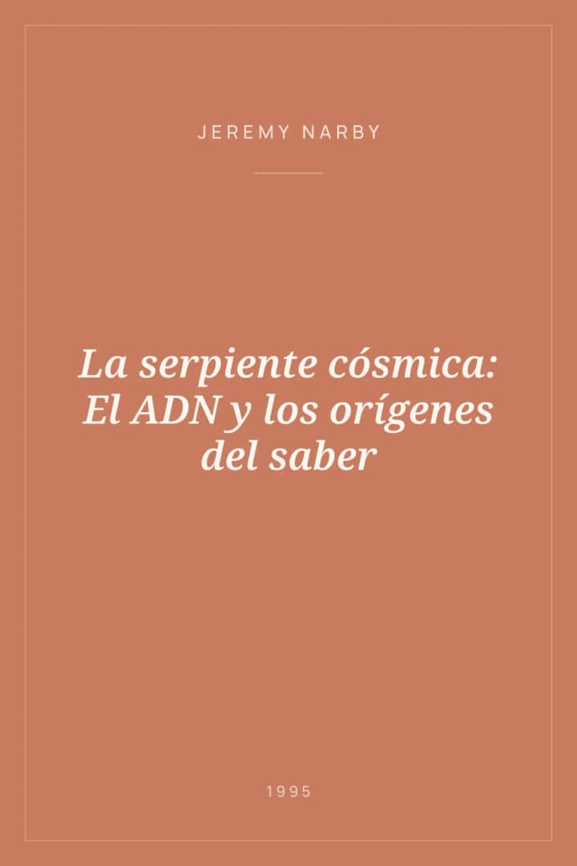 Portada de La serpiente cósmica: El ADN y los orígenes del saber