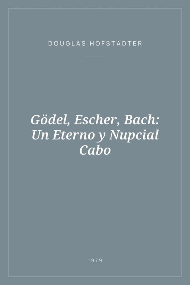 Portada de Gödel, Escher, Bach: Un Eterno y Nupcial Cabo