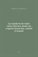 Portada de Los tejedores de redes: Cómo Internet, desde sus orígenes hasta hoy, cambió el mundo