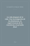Portada de La vida después de la vida: Una investigación de los fenómenos, la supervivencia de la conciencia y la prueba final
