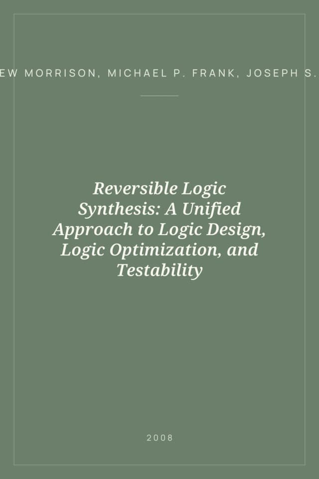 Portada de Reversible Logic Synthesis: A Unified Approach to Logic Design, Logic Optimization, and Testability