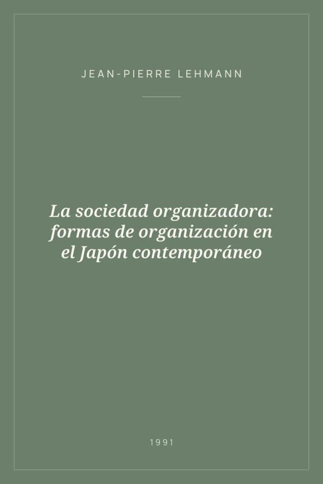 Portada de La sociedad organizadora: formas de organización en el Japón contemporáneo