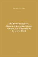 Portada de El universo elegante: Súpercuerdas, dimensiones ocultas y la búsqueda de la teoría final
