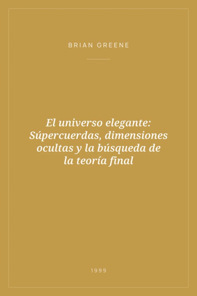 Portada de El universo elegante: Súpercuerdas, dimensiones ocultas y la búsqueda de la teoría final