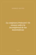 Portada de La conjetura Poincaré: Un ensayo sobre la incompletud de las matemáticas