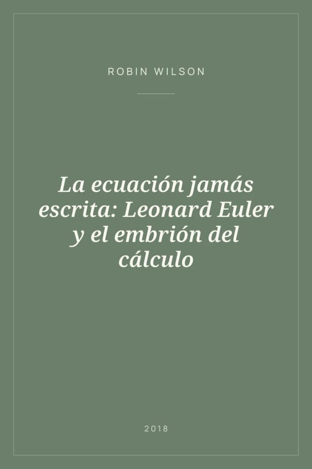 Portada de La ecuación jamás escrita: Leonard Euler y el embrión del cálculo