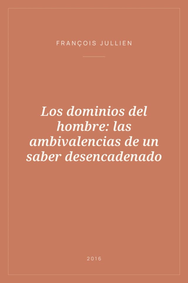Portada de Los dominios del hombre: las ambivalencias de un saber desencadenado