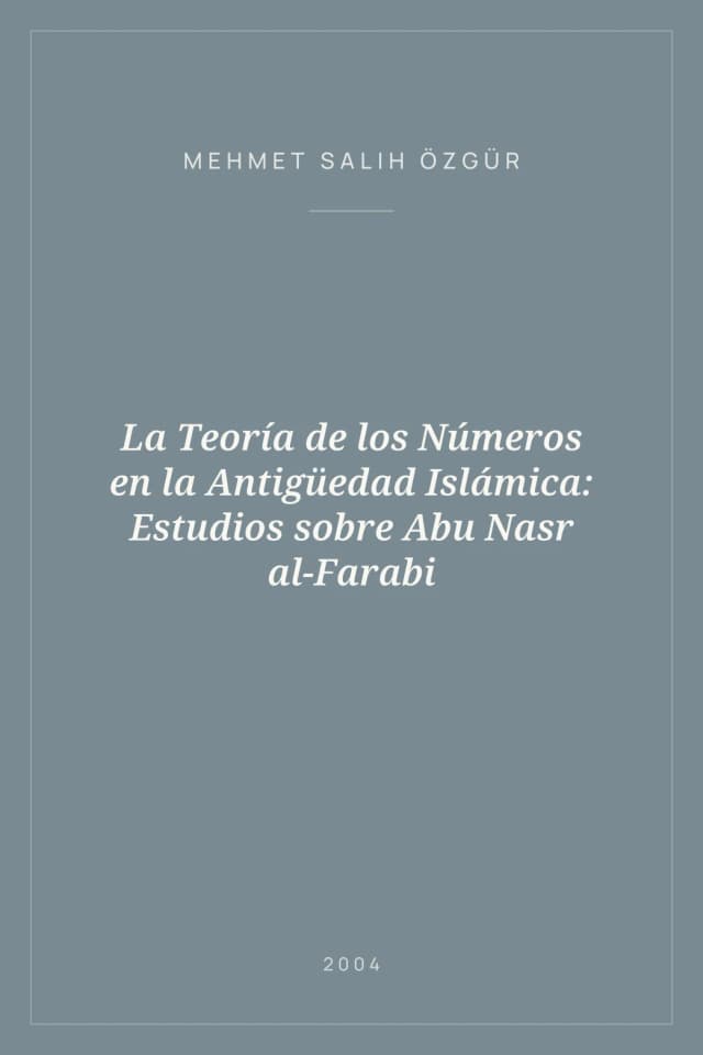 Portada de La Teoría de los Números en la Antigüedad Islámica: Estudios sobre Abu Nasr al-Farabi