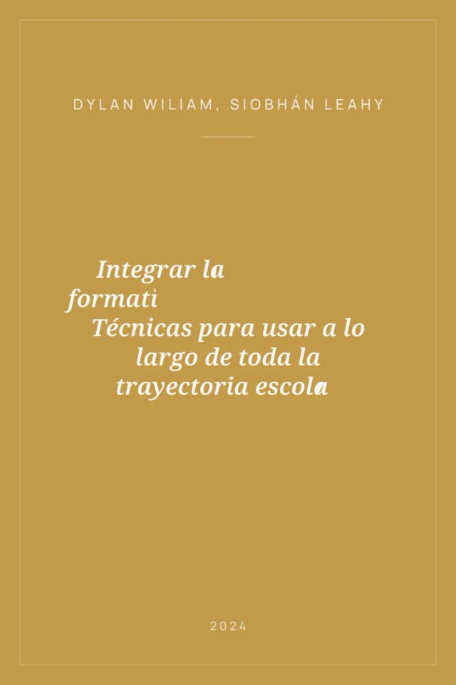 Portada de Integrar la evaluación formativa en la enseñanza: Técnicas para usar a lo largo de toda la trayectoria escolar