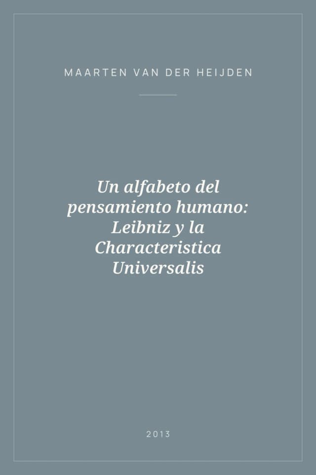 Portada de Un alfabeto del pensamiento humano: Leibniz y la Characteristica Universalis