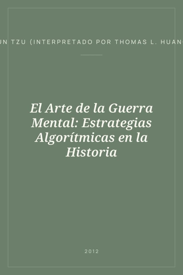 Portada de El Arte de la Guerra Mental: Estrategias Algorítmicas en la Historia
