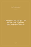 Portada de La riqueza del código: Una historia del software libre y de Open Source