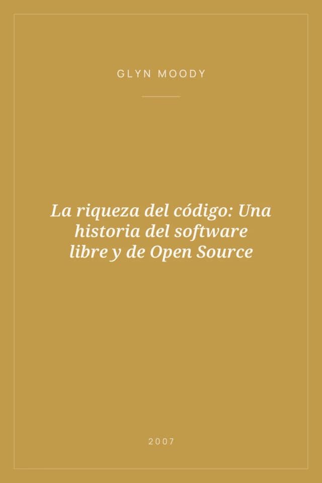 Portada de La riqueza del código: Una historia del software libre y de Open Source