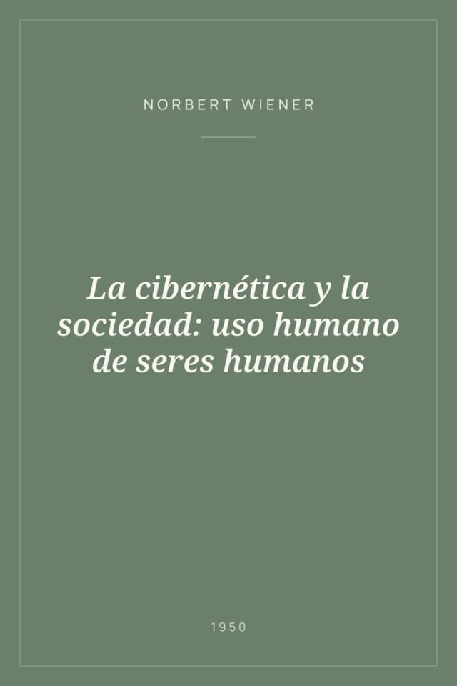 Portada de La cibernética y la sociedad: uso humano de seres humanos