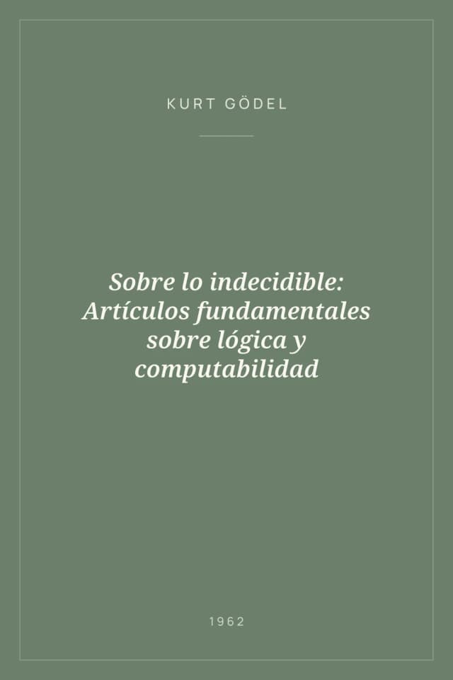 Portada de Sobre lo indecidible: Artículos fundamentales sobre lógica y computabilidad
