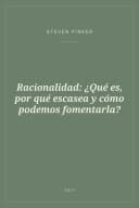 Portada de Racionalidad: ¿Qué es, por qué escasea y cómo podemos fomentarla?