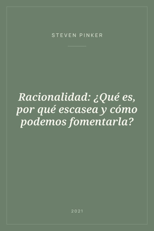 Portada de Racionalidad: ¿Qué es, por qué escasea y cómo podemos fomentarla?