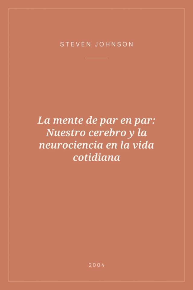 Portada de La mente de par en par: Nuestro cerebro y la neurociencia en la vida cotidiana