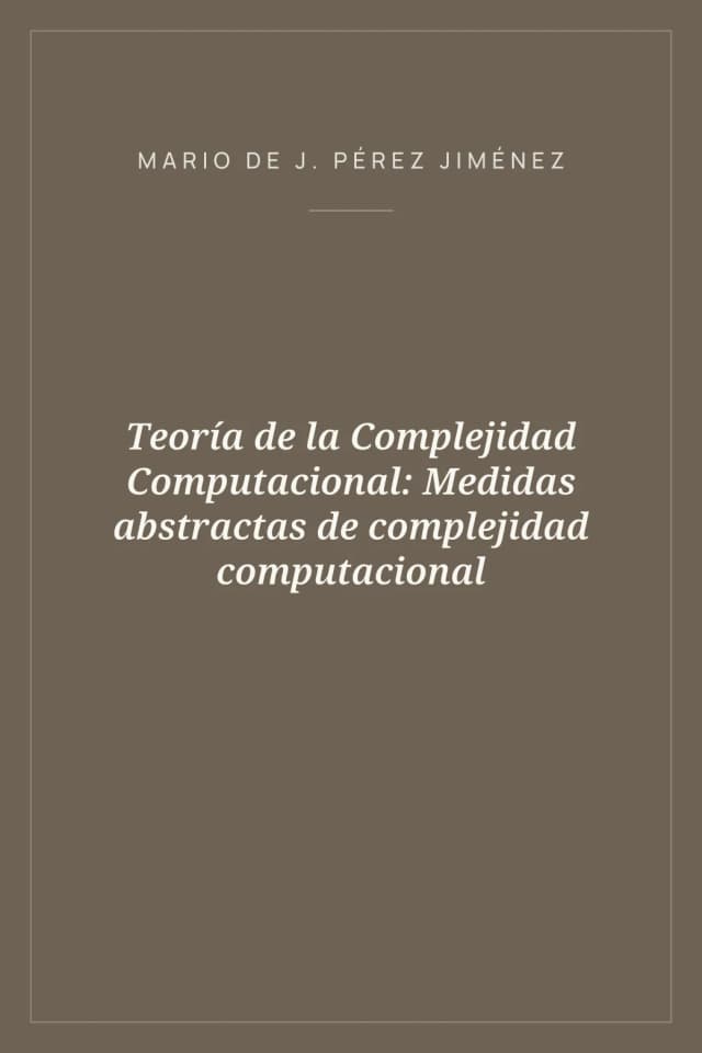 Portada de Teoría de la Complejidad Computacional: Medidas abstractas de complejidad computacional