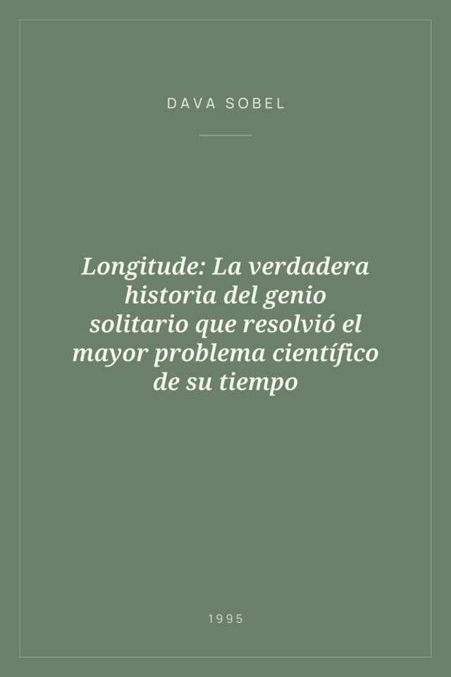 Portada de Longitude: La verdadera historia del genio solitario que resolvió el mayor problema científico de su tiempo