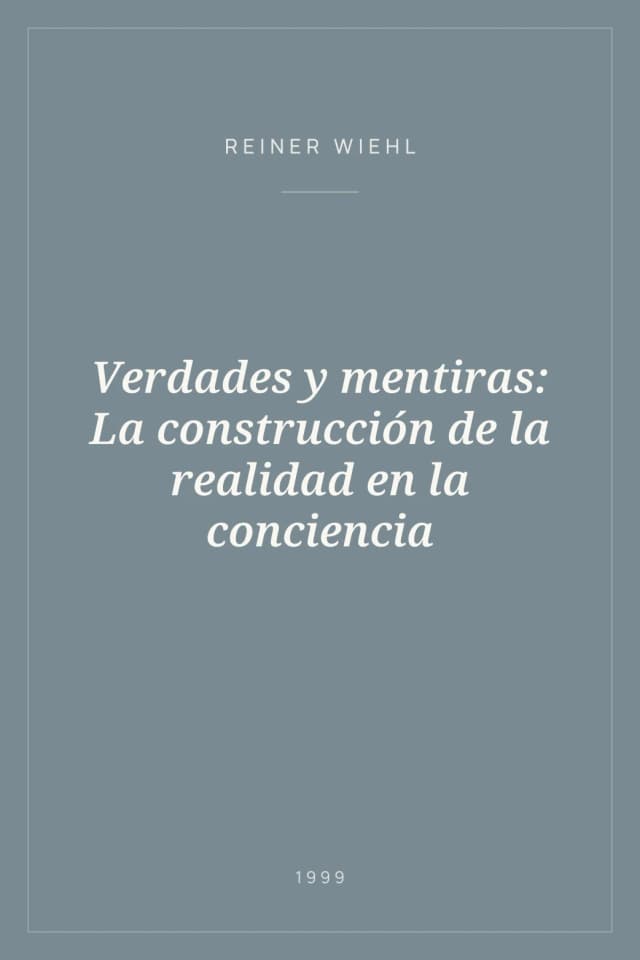Portada de Verdades y mentiras: La construcción de la realidad en la conciencia
