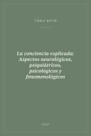 Portada de La conciencia explicada: Aspectos neurológicos, psiquiátricos, psicológicos y fenomenológicos