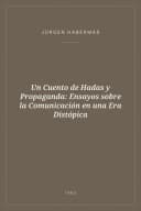 Portada de Un Cuento de Hadas y Propaganda: Ensayos sobre la Comunicación en una Era Distópica