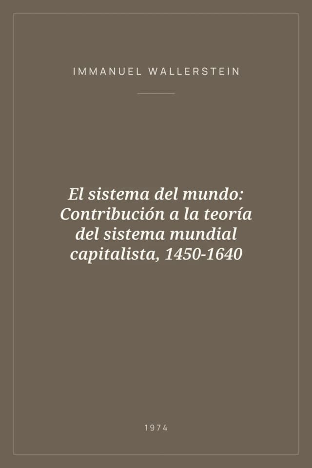 Portada de El sistema del mundo: Contribución a la teoría del sistema mundial capitalista, 1450-1640