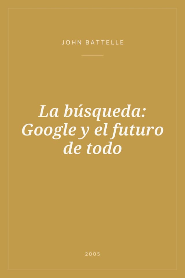 Portada de La búsqueda: Google y el futuro de todo