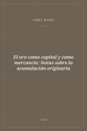 Portada de El oro como capital y como mercancía: Notas sobre la acumulación originaria