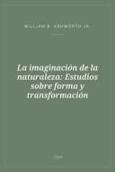 Portada de La imaginación de la naturaleza: Estudios sobre forma y transformación