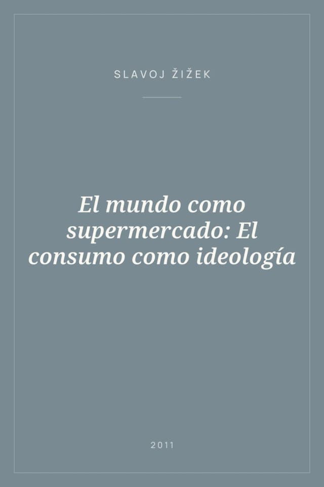 Portada de El mundo como supermercado: El consumo como ideología