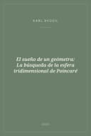 Portada de El sueño de un geómetra: La búsqueda de la esfera tridimensional de Poincaré