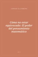 Portada de Cómo no estar equivocado: El poder del pensamiento matemático