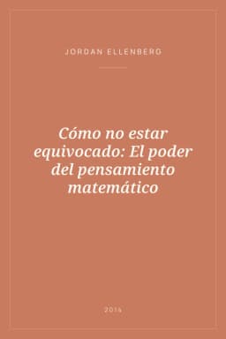 Portada de Cómo no estar equivocado: El poder del pensamiento matemático