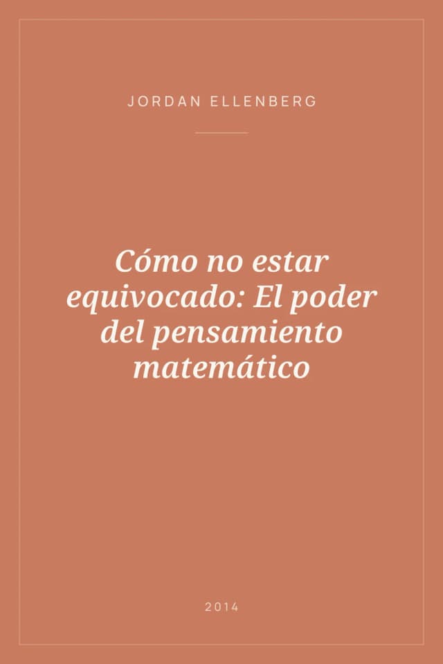 Portada de Cómo no estar equivocado: El poder del pensamiento matemático