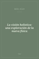 Portada de La visión holística: una exploración de la nueva física