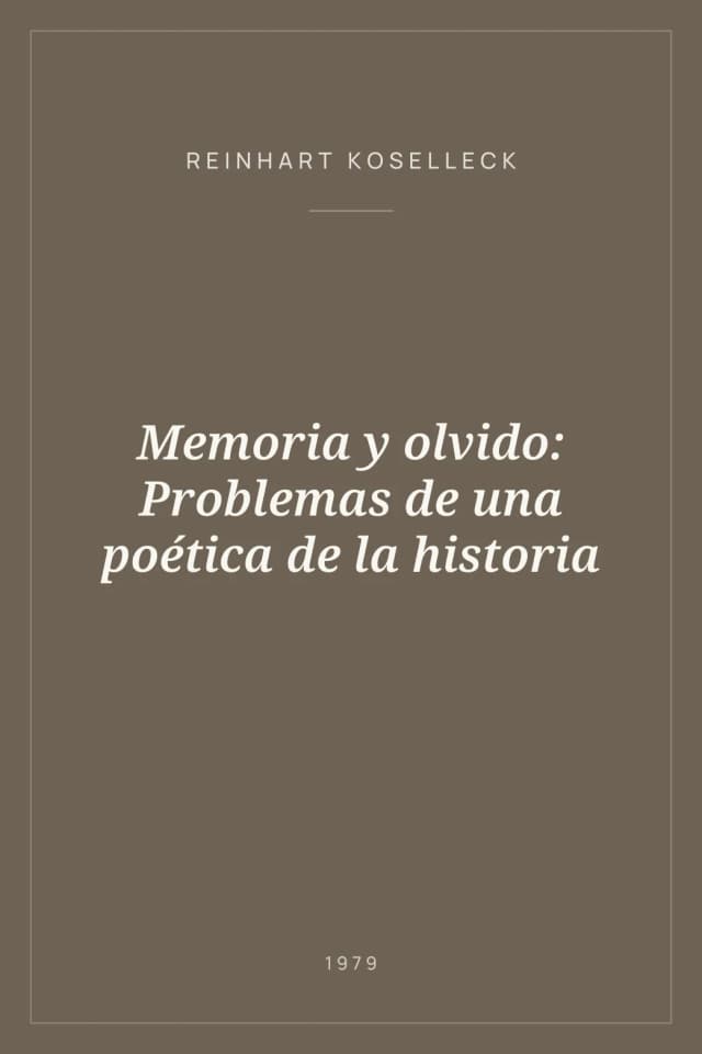 Portada de Memoria y olvido: Problemas de una poética de la historia