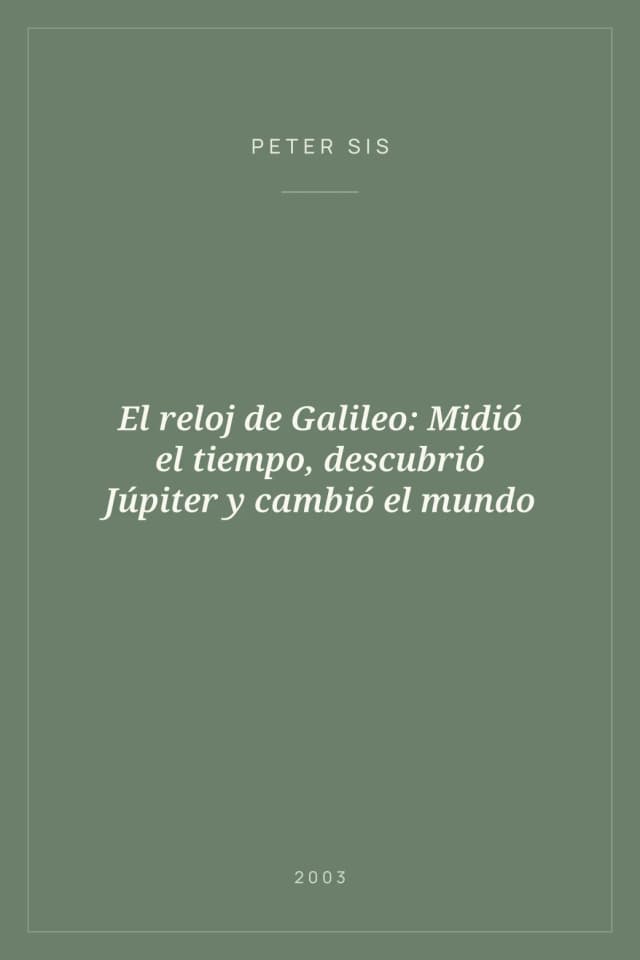 Portada de El reloj de Galileo: Midió el tiempo, descubrió Júpiter y cambió el mundo