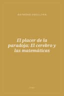 Portada de El placer de la paradoja: El cerebro y las matemáticas
